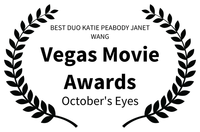 BEST DUO KATIE PEABODY JANET WANG - Vegas Movie Awards - Octobers Eyes BEST DUO KATIE PEABODY JANET WANG - Vegas Movie Awards - Octobers Eyes