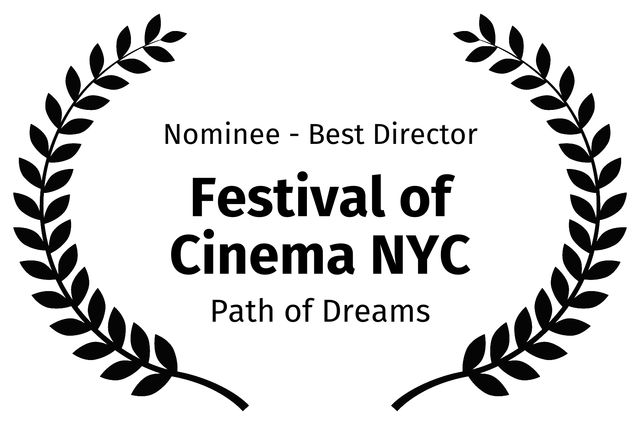 Nominee - Best Director - Festival of Cinema NYC - Path of Dreams