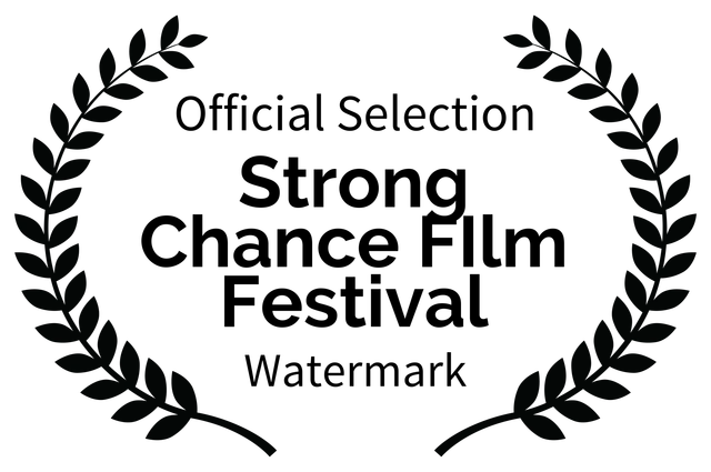 Official Selection - Strong Chance FIlm Festival - Watermark Official Selection - Strong Chance FIlm Festival - Watermark